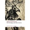The Wendigo and Other Stories - Algernon Blackwood The Wendigo and Other Stories - Algernon Blackwood