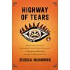 Highway of Tears: A True Story of Racism, Indifference, and the Pursuit of Justice for Missing and Murdered Indigenous Women and Girls (Jessica McDiarmid)(Pevná) Highway of Tears: A True Story of Racism, Indifference, and the Pursuit of Justice for Missing and Murdered Indigenous Women and Girls (Jessica McDiarmid)(Pevná)