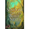 Someone You Can Build a Nest in Someone You Can Build a Nest in