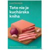 Toto nie je kuchárska kn… (Jozef Koleják) Toto nie je kuchárska kn… (Jozef Koleják)