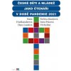 České děti jako čtenáři v době pandemie 2021 - Friedlaenderová Hana Landová Hana Prázová Irena Richter Vít České děti jako čtenáři v době pandemie 2021 - Friedlaenderová Hana Landová Hana Prázová Irena Richter Vít