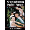Gangbang Double Feature (K B Stevens)(Brožovaná) Gangbang Double Feature (K B Stevens)(Brožovaná)