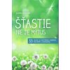 Šťastie nie je mýtus Šťastie nie je mýtus