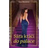 Sára kráčí do paláce - Jana Benková Sára kráčí do paláce - Jana Benková