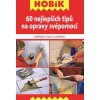 60 nejlepších tipů na opravy svépomocí 60 nejlepších tipů na opravy svépomocí