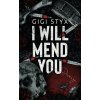 I Will Mend You - Gigi Styx I Will Mend You - Gigi Styx