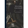 Welding Engineer; Volume 1 (American Welding Society)(Brožovaná) Welding Engineer; Volume 1 (American Welding Society)(Brožovaná)