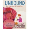 Unbound: The Life and Art of Judith Scott - Brie Spangler, Joyce Scott Unbound: The Life and Art of Judith Scott - Brie Spangler, Joyce Scott