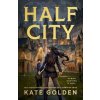 Half City - Kate Golden, Quercus Publishing Half City - Kate Golden, Quercus Publishing