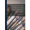 The Art of the Uffizi Palace and the Florence Academy The Art of the Uffizi Palace and the Florence Academy