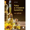 Tuky a mastné kyseliny ve výživě, Brát Jiří, 2025 Tuky a mastné kyseliny ve výživě, Brát Jiří, 2025