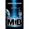 Můj otec byl MIB - Jason Mason, Jan van Helsing Můj otec byl MIB - Jason Mason, Jan van Helsing
