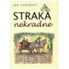 Straka nekradne - Tužinský Ján Straka nekradne - Tužinský Ján