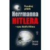 Pravdivý příběh Herrmanna Hitlera syna Adolfa Hitlera - Ellingsen Odd Arild Pravdivý příběh Herrmanna Hitlera syna Adolfa Hitlera - Ellingsen Odd Arild