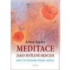 Meditace jako myšlení srdcem Meditace jako myšlení srdcem