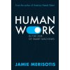 Human Work in the Age of Smart Machines (JAMIE MERISOTIS)(Brožovaná) Human Work in the Age of Smart Machines (JAMIE MERISOTIS)(Brožovaná)