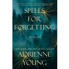 SPELLS FOR FORGETTING SPELLS FOR FORGETTING