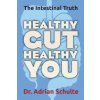 Healthy Gut, Healthy You (Dr. Adrian (Dr. Adrian Schulte) Schulte)(Brožovaná) Healthy Gut, Healthy You (Dr. Adrian (Dr. Adrian Schulte) Schulte)(Brožovaná)