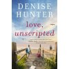 Love, Unscripted - Denise Hunter Love, Unscripted - Denise Hunter