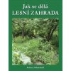 Jak se dělá LESNÍ ZAHRADA - Patrick Whitefield Jak se dělá LESNÍ ZAHRADA - Patrick Whitefield