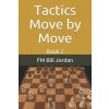 Tactics Move by Move (Fm Bill Jordan)() Tactics Move by Move (Fm Bill Jordan)()