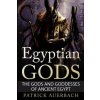 Egyptian Gods: The Gods and Goddesses of Ancient Egypt Egyptian Gods: The Gods and Goddesses of Ancient Egypt