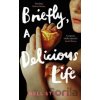 Briefly, A Delicious Life - Nell Stevens Briefly, A Delicious Life - Nell Stevens