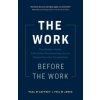 The Work Before the Work (Phil M. Jones)(Brožovaná) The Work Before the Work (Phil M. Jones)(Brožovaná)