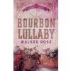 Bourbon Lullaby (Walker Rose)(Brožovaná) Bourbon Lullaby (Walker Rose)(Brožovaná)