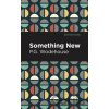 Something New - P. G. Wodehouse Something New - P. G. Wodehouse