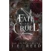 A Fate so Cruel (J.E. Reed)(Brožovaná) A Fate so Cruel (J.E. Reed)(Brožovaná)