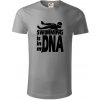 Swimming is in my DNA - Tričko z organickej bavlny - 3XL ( Starostrieborná ) Swimming is in my DNA - Tričko z organickej bavlny - 3XL ( Starostrieborná )