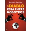DIABLO ESTA ENTRE NOSOTROS, EL (LORENZO RAMIREZ)(Brožovaná) DIABLO ESTA ENTRE NOSOTROS, EL (LORENZO RAMIREZ)(Brožovaná)
