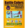 Battle Colors: Insignia and Aircraft Markings of the Eighth Air Force in World War II: Vol 1: (VIII) Bomber Command (Robert A. Watkins)(Pevná) Battle Colors: Insignia and Aircraft Markings of the Eighth Air Force in World War II: Vol 1: (VIII) Bomber Command (Robert A. Watkins)(Pevná)
