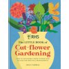 RHS The Little Book of Cut-Flower Gardening (Holly Farrell)(Pevná) RHS The Little Book of Cut-Flower Gardening (Holly Farrell)(Pevná)