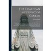 Chaldean Account of Genesis (George 1840-1876 Smith)(Brožovaná) Chaldean Account of Genesis (George 1840-1876 Smith)(Brožovaná)