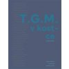 T.G.M. v kostce - Dagmar Hájková, Horák Pavel, Lukáš Rous T.G.M. v kostce - Dagmar Hájková, Horák Pavel, Lukáš Rous