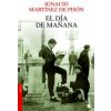 El día de mañana (IGNACIO MARTINEZ PISON)(Brožovaná) El día de mañana (IGNACIO MARTINEZ PISON)(Brožovaná)