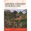 Japanese Conquest of Burma 1942 Japanese Conquest of Burma 1942