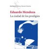 La ciudad de los prodigios (Eduardo Mendoza)(Brožovaná) La ciudad de los prodigios (Eduardo Mendoza)(Brožovaná)