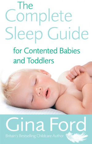 Complete Sleep Guide For Contented Babies and Toddlers Ford Gina