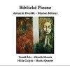 Antonín Dvořák & Marian Kittner: Biblické piesne - Marian Kittner, Tomáš Šelc, Zdeněk Klauda, Mucha Quartet Antonín Dvořák & Marian Kittner: Biblické piesne - Marian Kittner, Tomáš Šelc, Zdeněk Klauda, Mucha Quartet