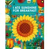 I Ate Sunshine for Breakfast - Michael Holland I Ate Sunshine for Breakfast - Michael Holland