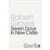 Seven Days in New Crete - Robert Graves Seven Days in New Crete - Robert Graves