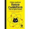 Cómo explicar física cuántica con un gato zombie Cómo explicar física cuántica con un gato zombie