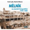 Mělník na starých fotografiích 1970-1989 - Martin Klihavec Mělník na starých fotografiích 1970-1989 - Martin Klihavec