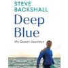Deep Blue - Steve Backshall, Witness Books Deep Blue - Steve Backshall, Witness Books