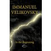 In the Beginning (Immanuel Velikovsky)(Pevná) In the Beginning (Immanuel Velikovsky)(Pevná)