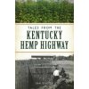 Tales from the Kentucky Hemp Highway (Brožovaná) Tales from the Kentucky Hemp Highway (Brožovaná)