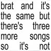 Charli XCX: Brat And It's The Same But There's Three More Songs So It's Not - CD Charli XCX: Brat And It's The Same But There's Three More Songs So It's Not - CD